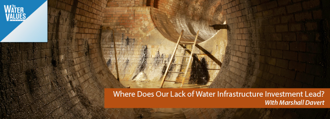 Where Does Our Lack of Water Infrastructure Investment Lead? With Marshall Davert