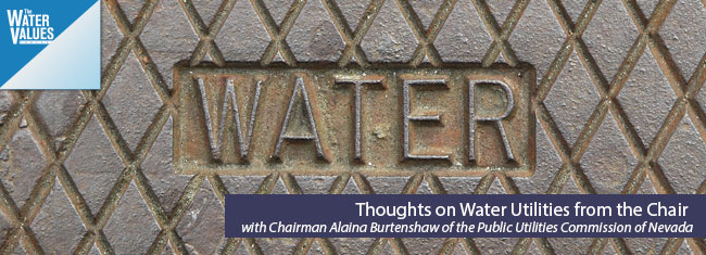 Thoughts on Water Utilities from the Chair with Chairman Alaina Burtenshaw of the Public Utilities Commission of Nevada