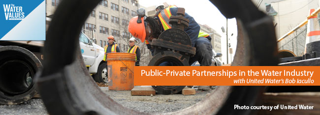 Public-Private Partnerships in the Water Industry with United Water’s Bob Iacullo