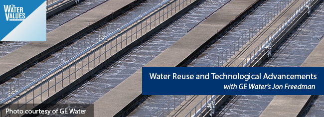 Water Reuse and Technological Advancements with GE Water’s Jon Freedman