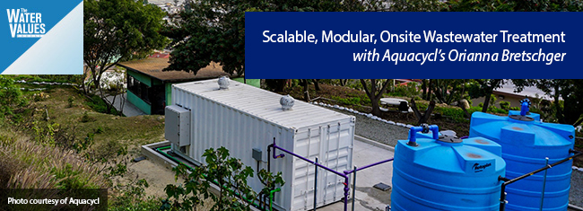 Scalable, Modular, Onsite Wastewater Treatment with Aquacycl’s Orianna Bretschger